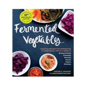 Fermented Vegetables: Creative Recipes for Fermenting 72 Vegetables, Fruits and Herbs